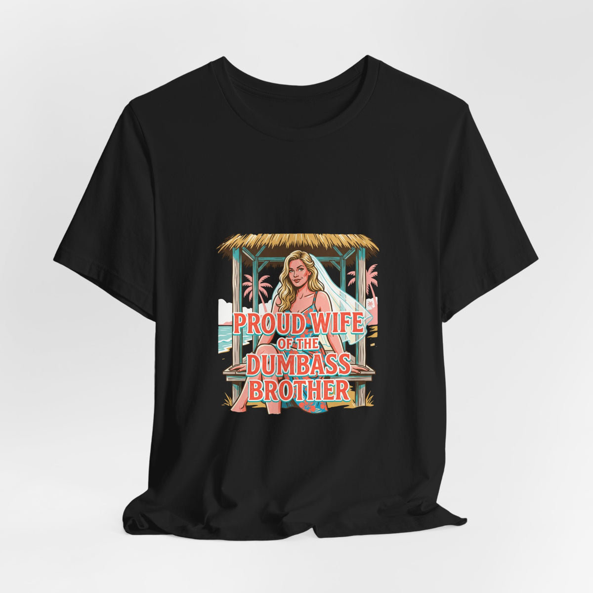 Proud Wife of the Dumbass Brother T-Shirt