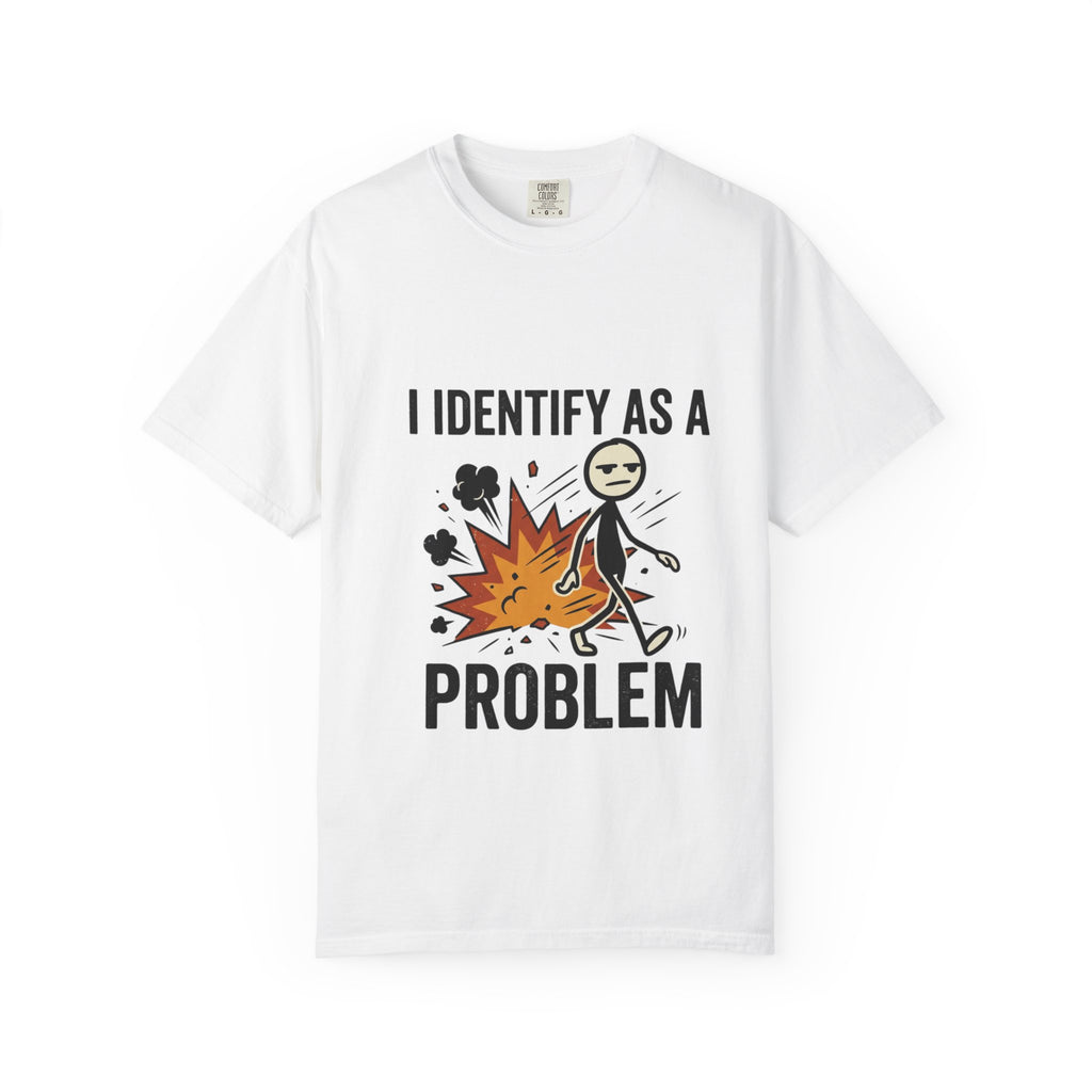 I Identify As A Problem T-Shirt — Funny Stick Figure Explosion Tee