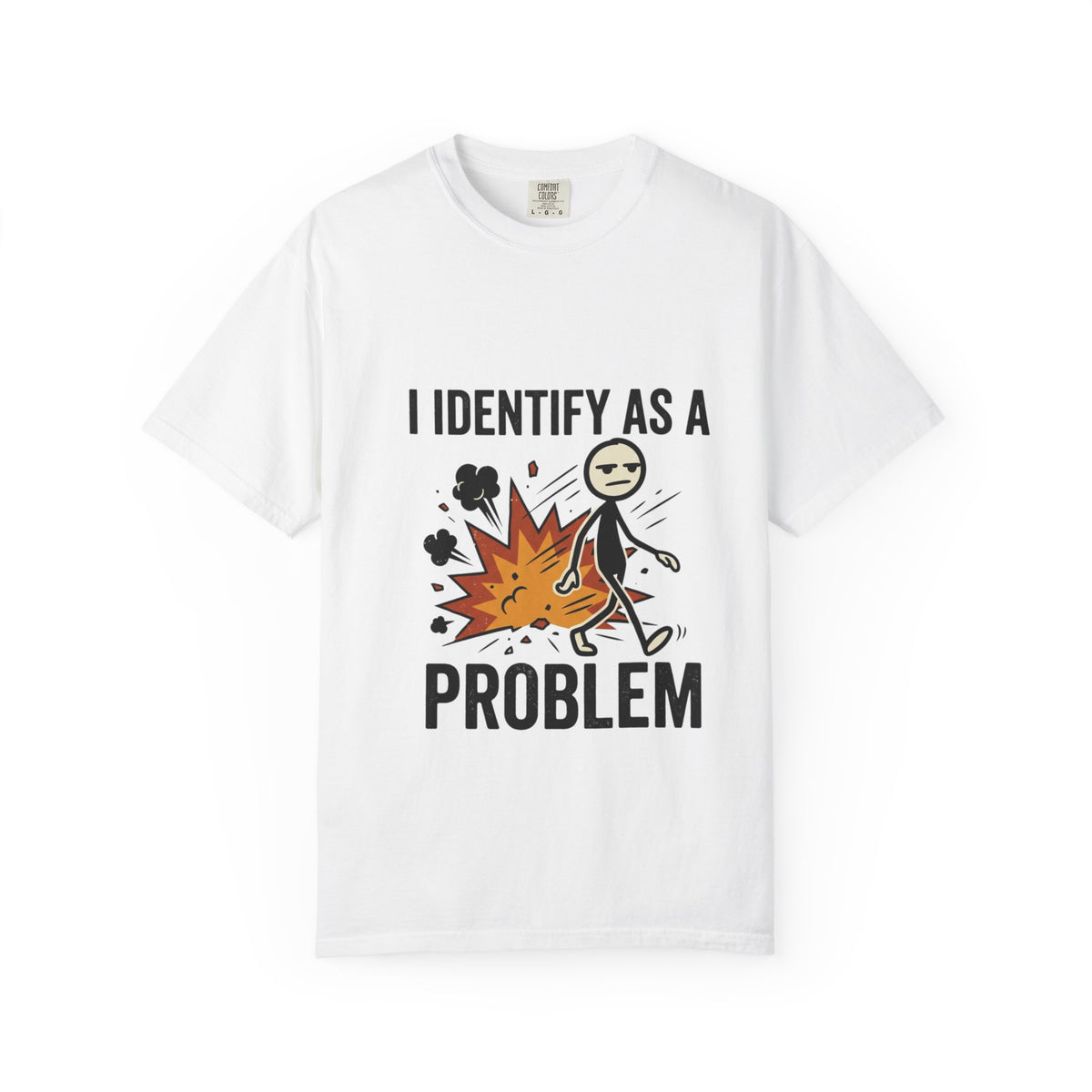 I Identify As A Problem T-Shirt — Funny Stick Figure Explosion Tee