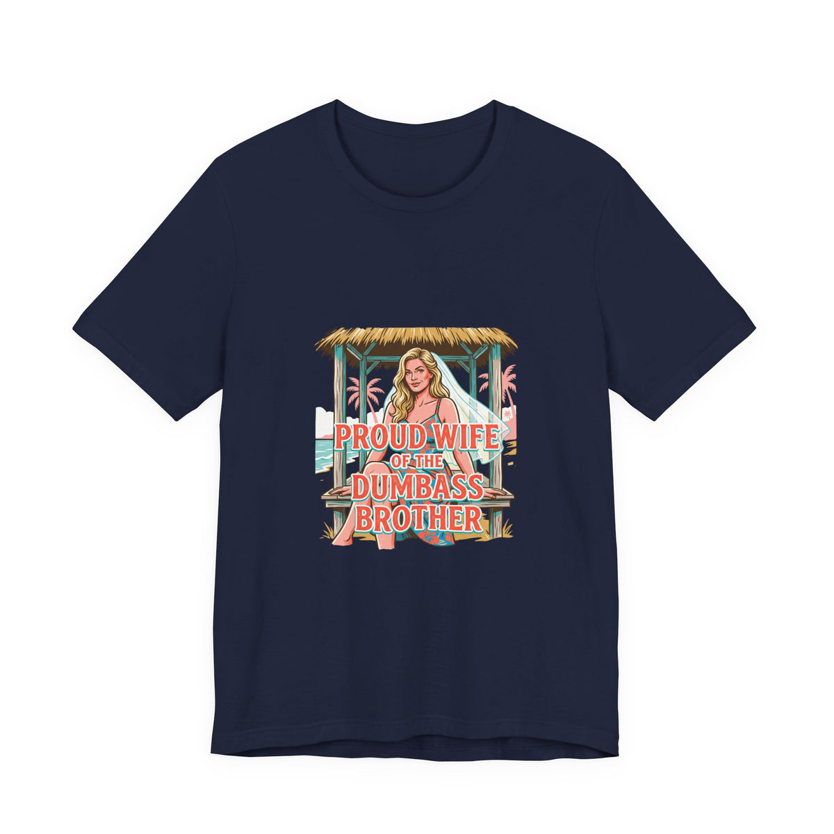 Proud Wife of the Dumbass Brother T-Shirt