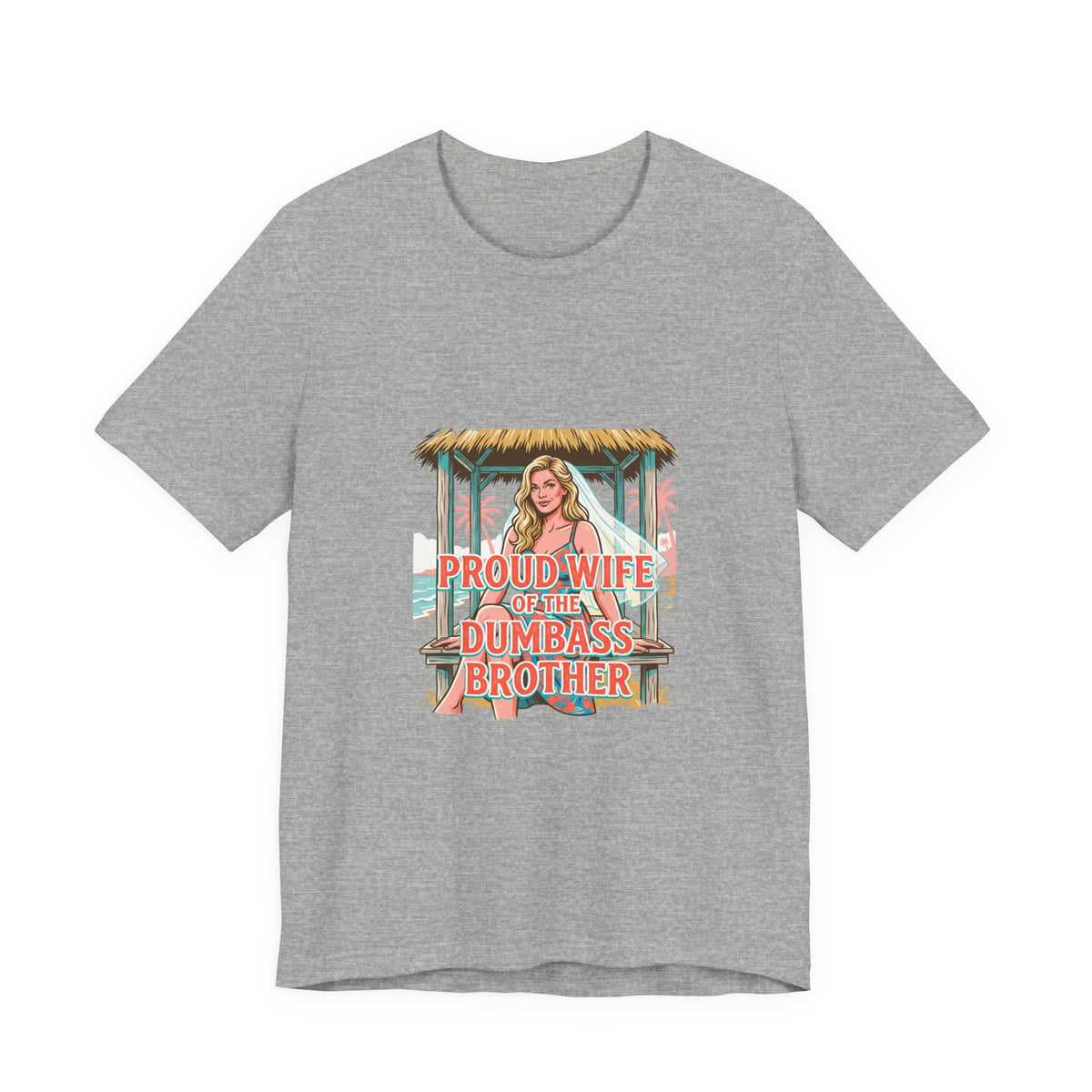 Proud Wife of the Dumbass Brother T-Shirt