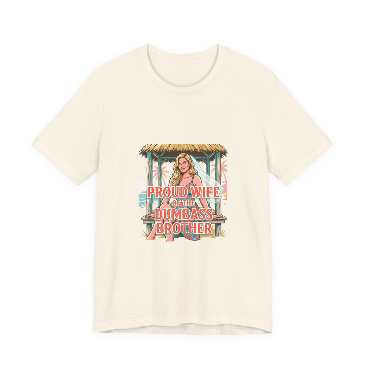 Proud Wife of the Dumbass Brother T-Shirt