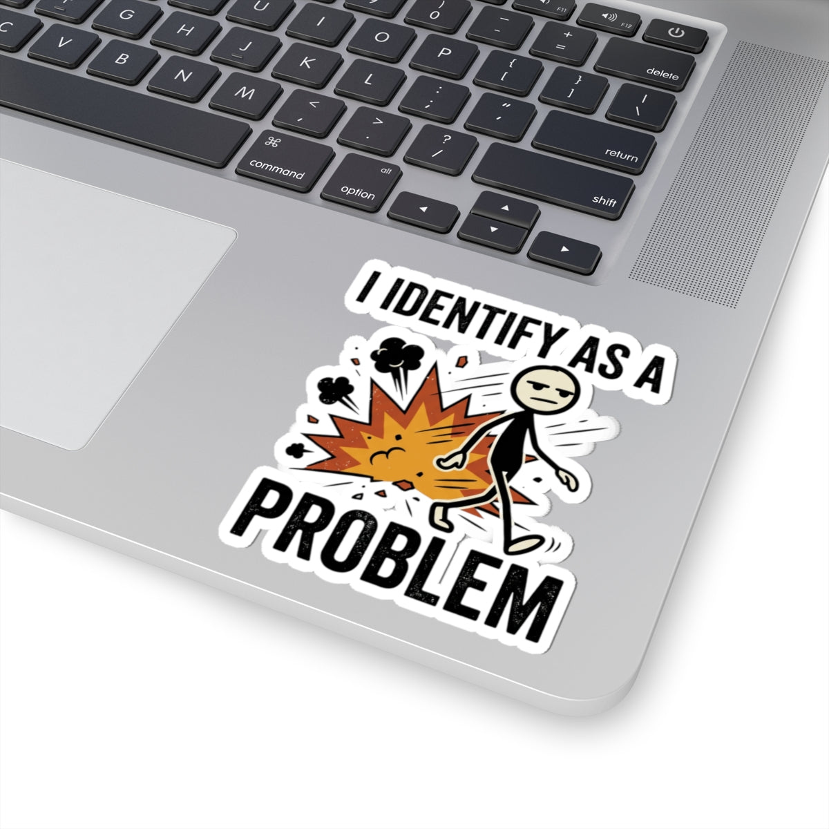 I Identify As A Problem Sticker — Funny Kiss-Cut Vinyl Sticker