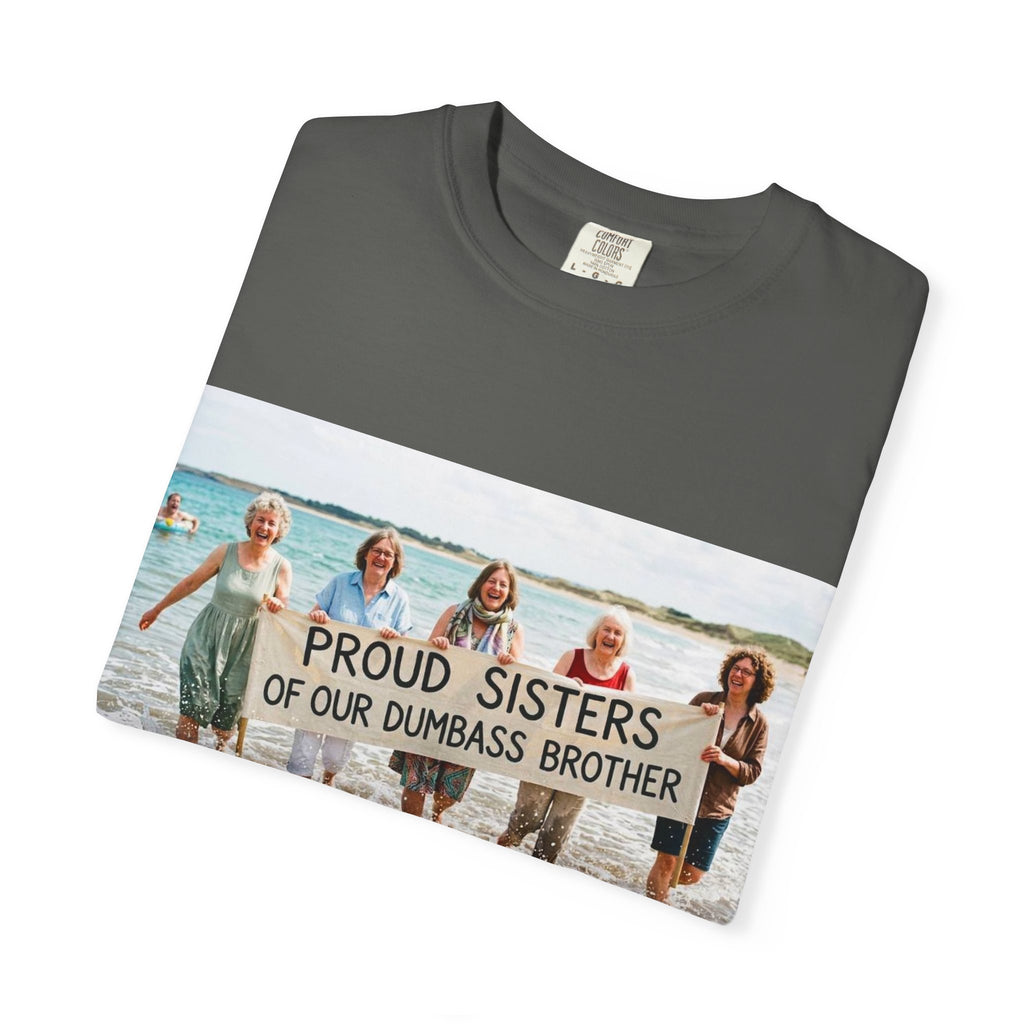 Proud Sisters of Our Dumbass Brother T-Shirt — Sibling Retreat 2026