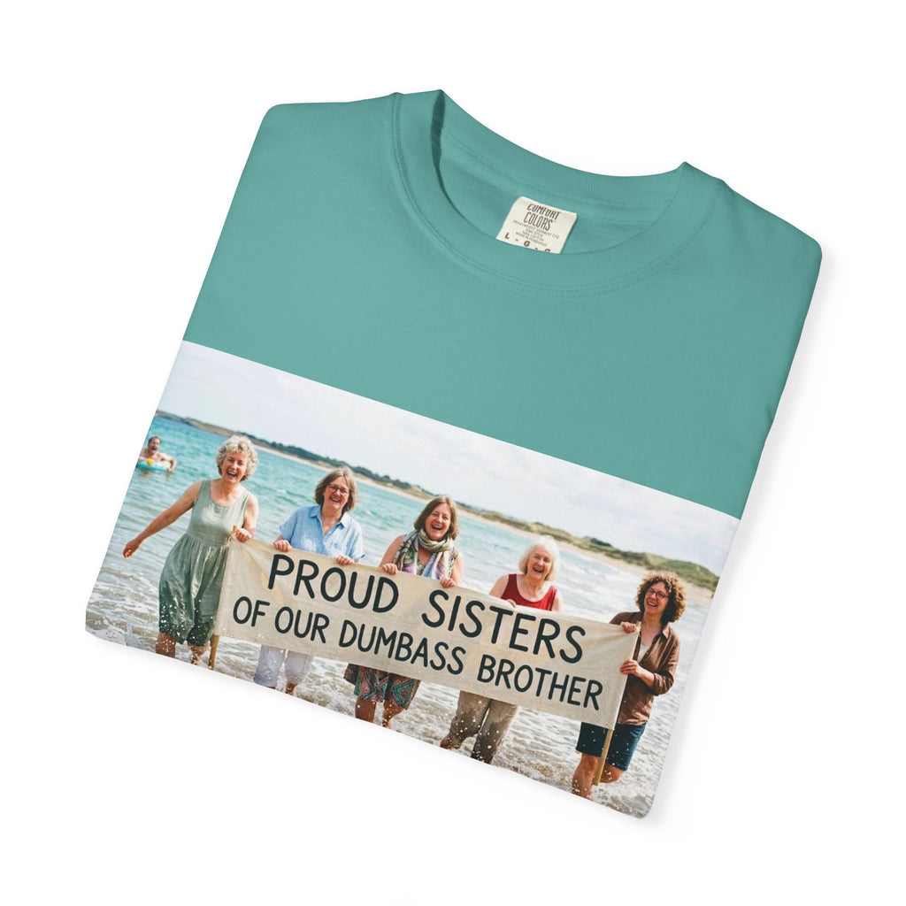 Proud Sisters of Our Dumbass Brother T-Shirt — Sibling Retreat 2026