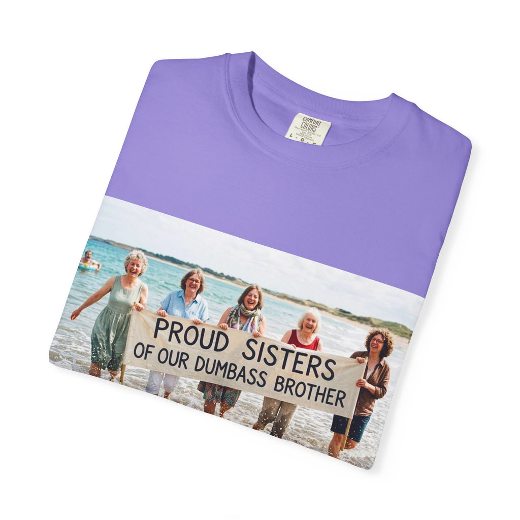 Proud Sisters of Our Dumbass Brother T-Shirt — Sibling Retreat 2026