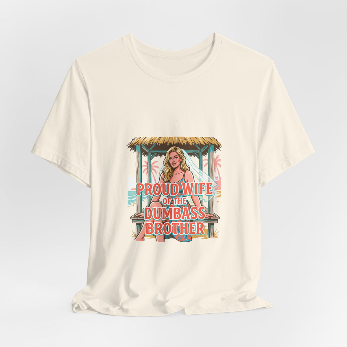 Proud Wife of the Dumbass Brother T-Shirt