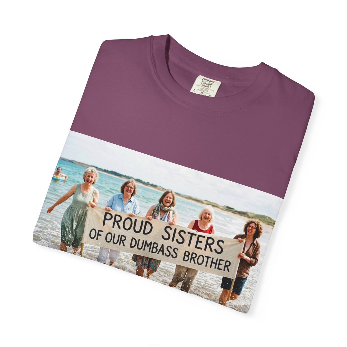 Proud Sisters of Our Dumbass Brother T-Shirt — Sibling Retreat 2026