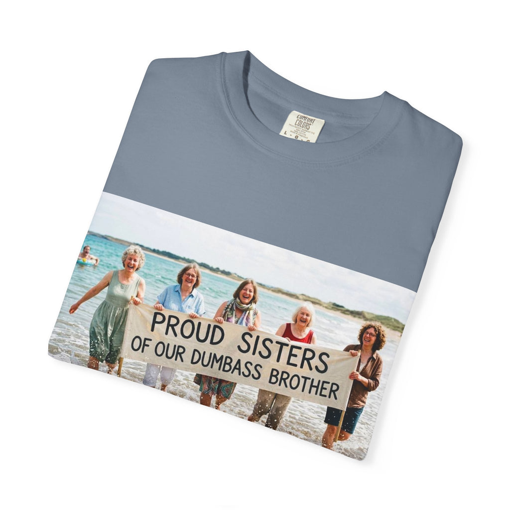 Proud Sisters of Our Dumbass Brother T-Shirt — Sibling Retreat 2026