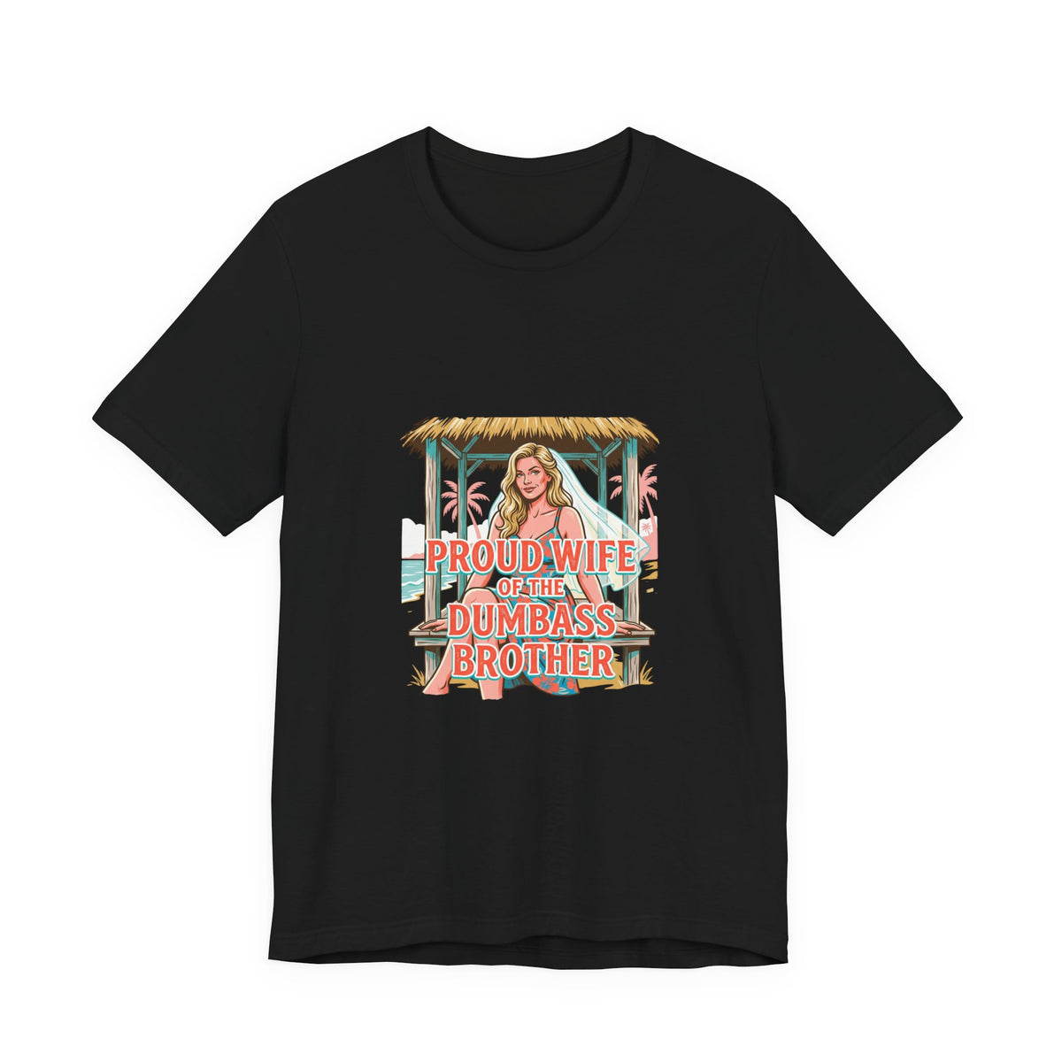 Proud Wife of the Dumbass Brother T-Shirt