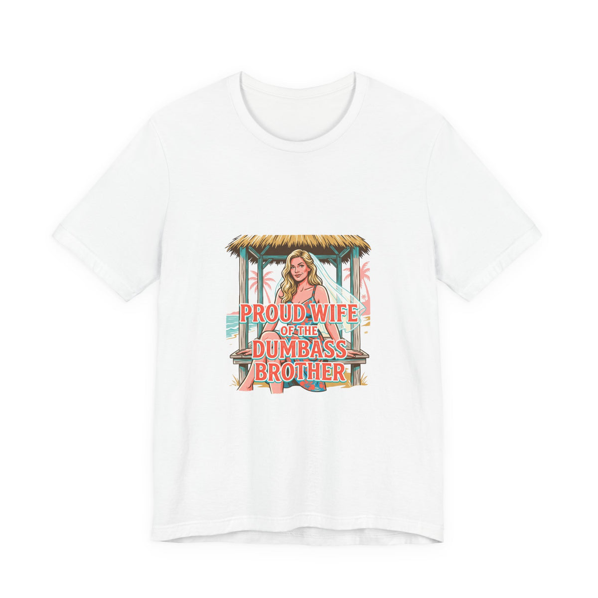 Proud Wife of the Dumbass Brother T-Shirt