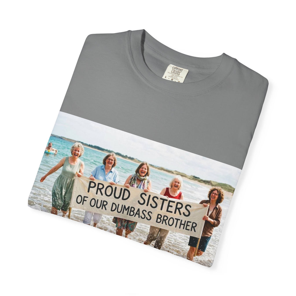 Proud Sisters of Our Dumbass Brother T-Shirt — Sibling Retreat 2026